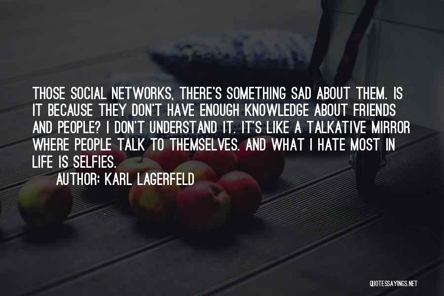 Hate My Life Sad Quotes By Karl Lagerfeld