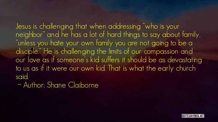 Hate My Neighbor Quotes By Shane Claiborne