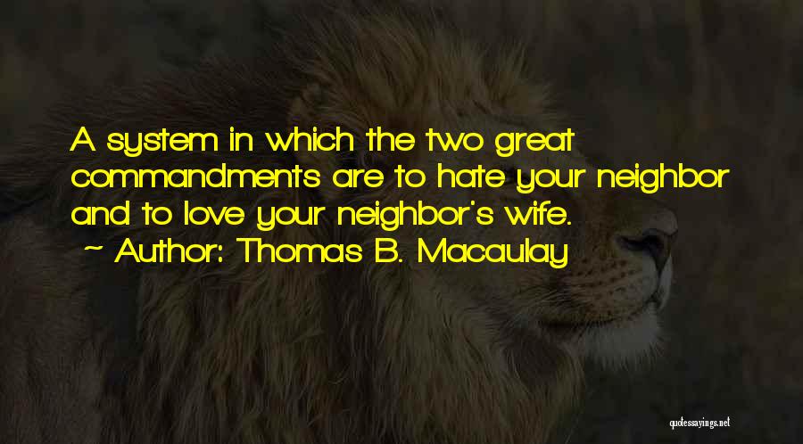 Hate My Neighbor Quotes By Thomas B. Macaulay