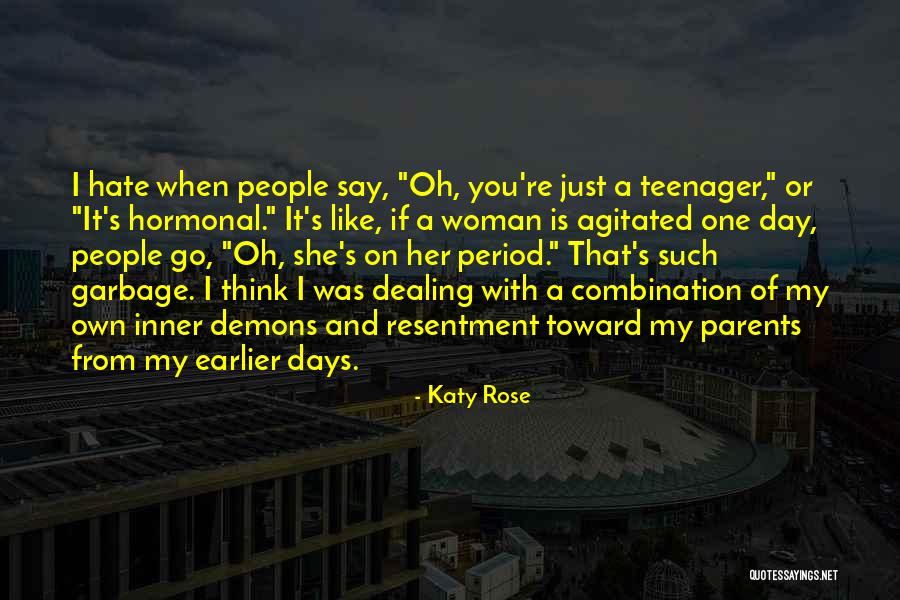 Hate My Parents Quotes By Katy Rose