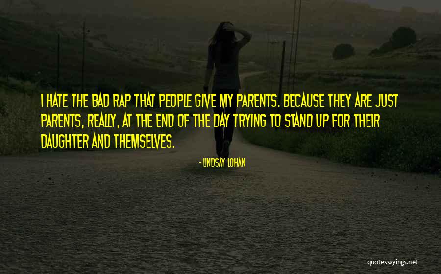 Hate My Parents Quotes By Lindsay Lohan