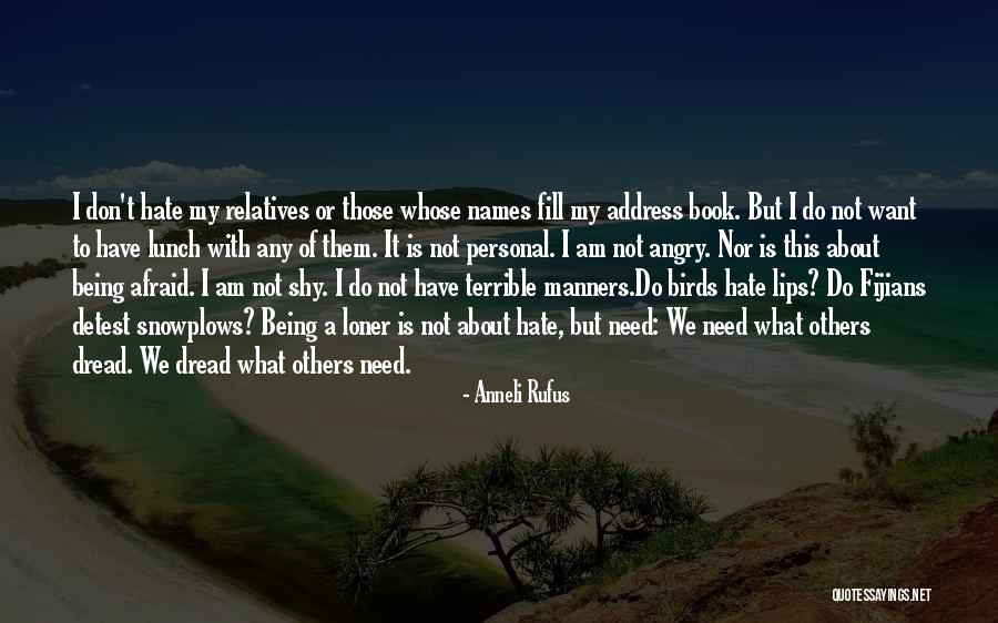 Hate My Relatives Quotes By Anneli Rufus Hate My Relatives Quotes By Anneli Rufus