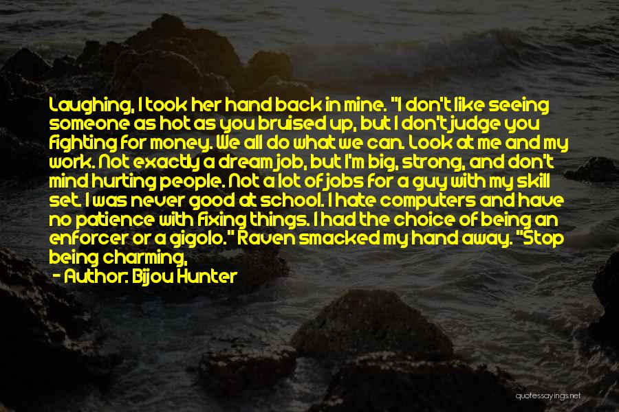 Hate My School Quotes By Bijou Hunter