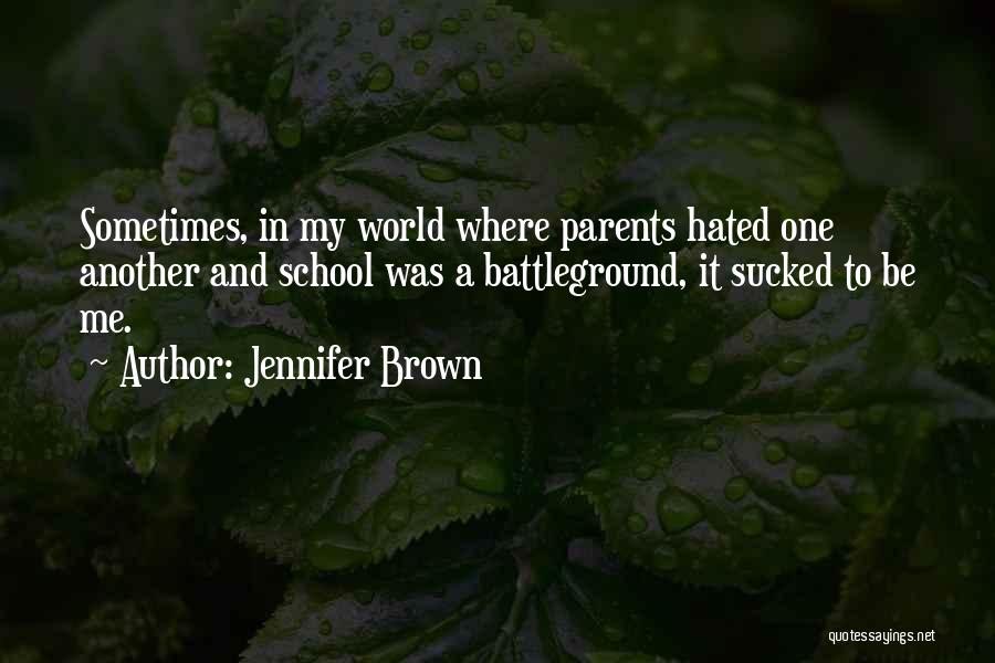 Hate My School Quotes By Jennifer Brown