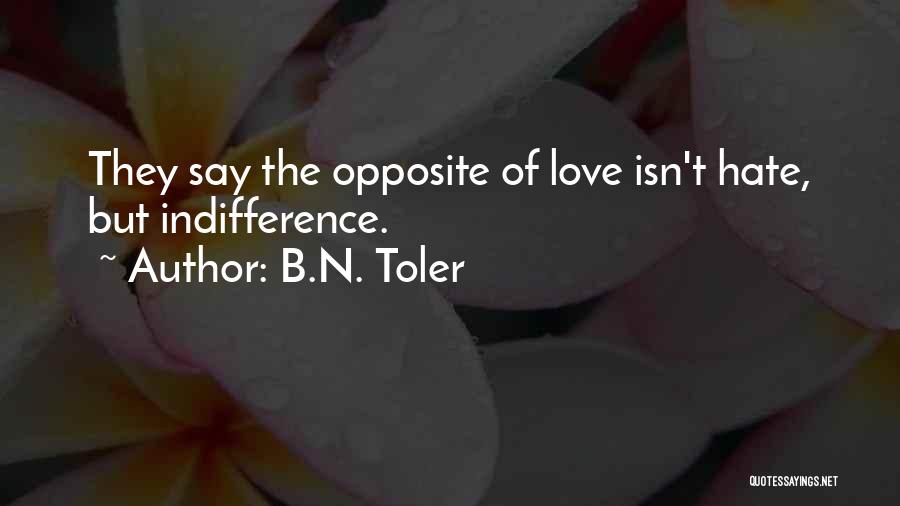 Hate N Love Quotes By B.N. Toler