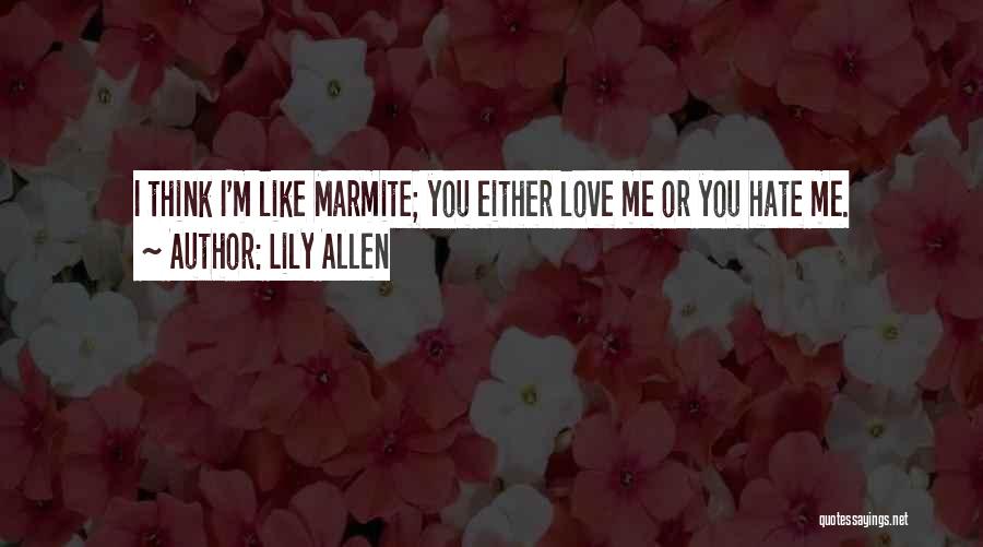 Hate N Love Quotes By Lily Allen