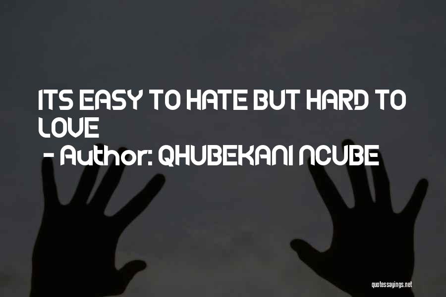 Hate N Love Quotes By QHUBEKANI NCUBE