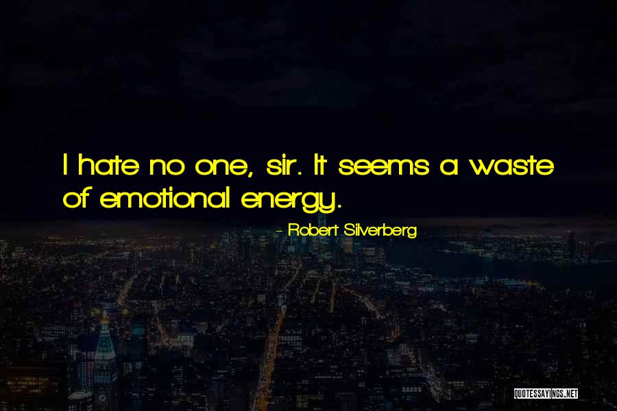 Hate No One Quotes By Robert Silverberg