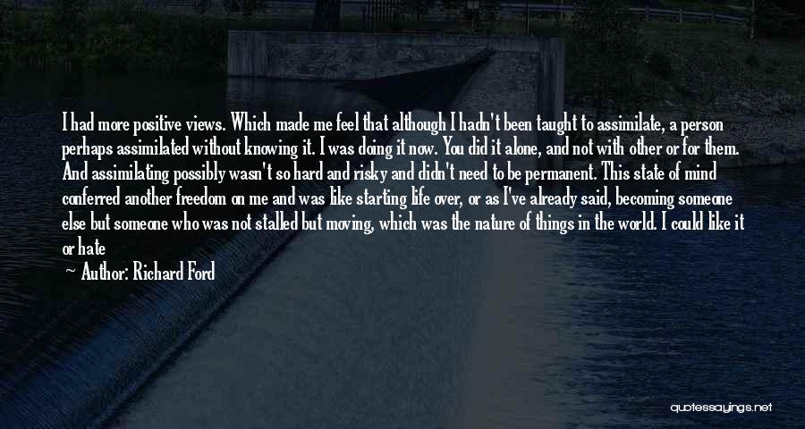 Hate Not Knowing Quotes By Richard Ford