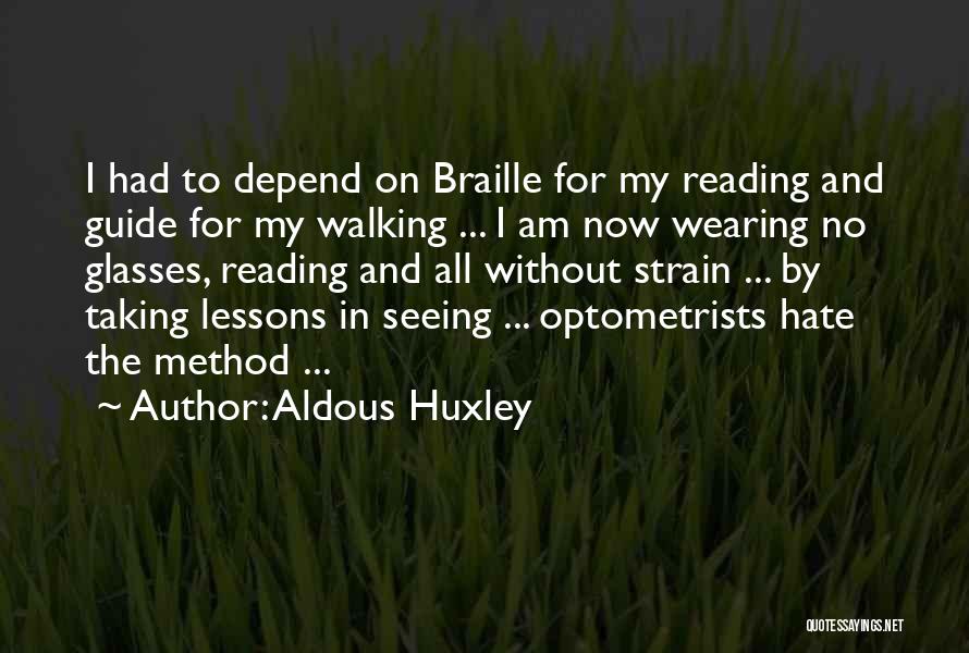 Hate Not Seeing You Quotes By Aldous Huxley