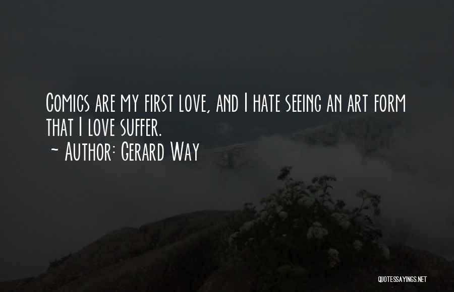 Hate Not Seeing You Quotes By Gerard Way