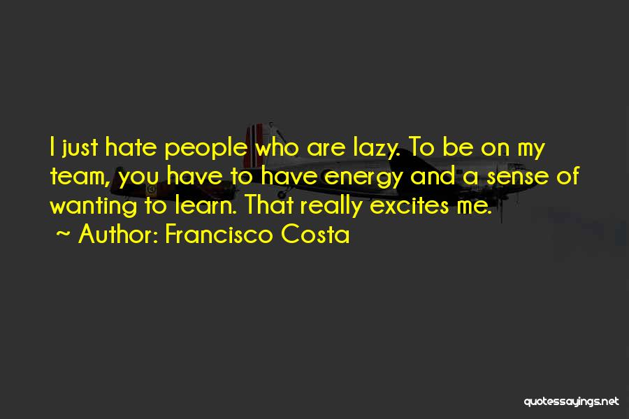 Hate On You Quotes By Francisco Costa