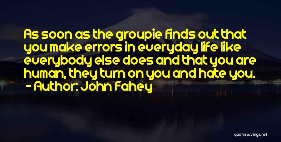 Hate On You Quotes By John Fahey