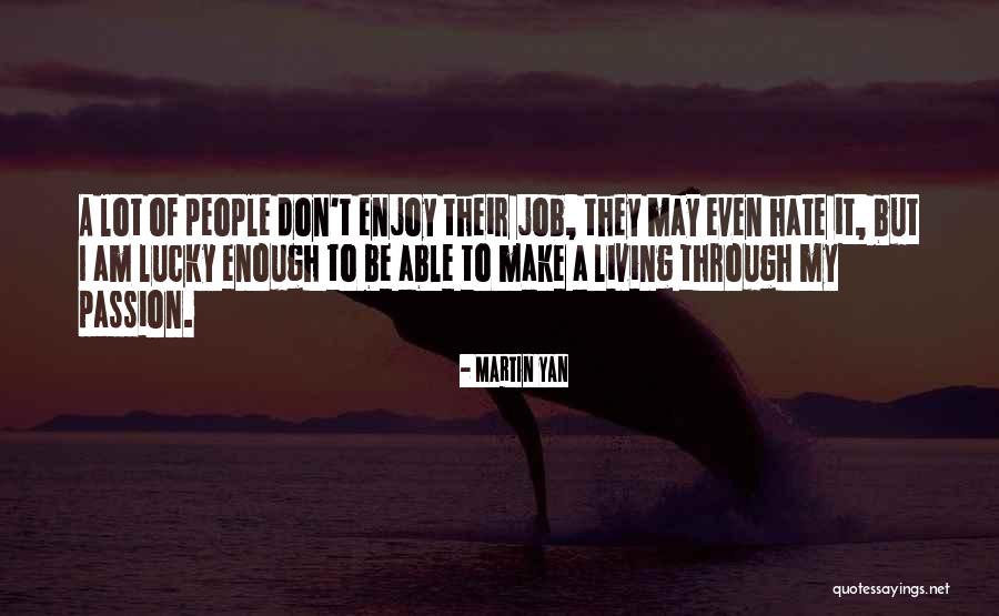 Hate People Quotes By Martin Yan Hate People Quotes By Martin Yan