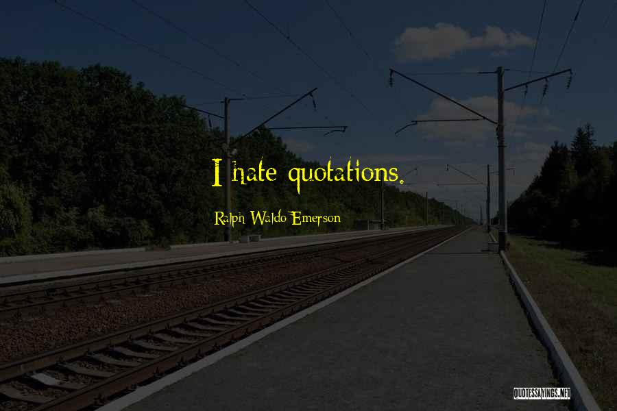 Hate Quotations Quotes By Ralph Waldo Emerson