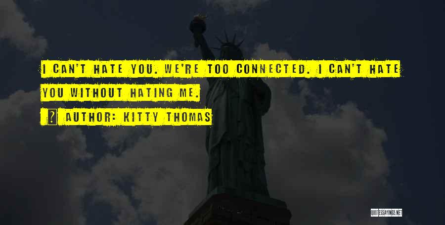 Hate Quotes By Kitty Thomas