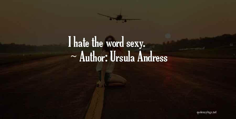 Hate Quotes By Ursula Andress