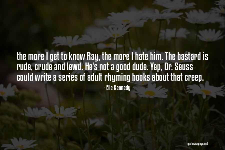 Hate Rude Quotes By Elle Kennedy Hate Rude Quotes By Elle Kennedy