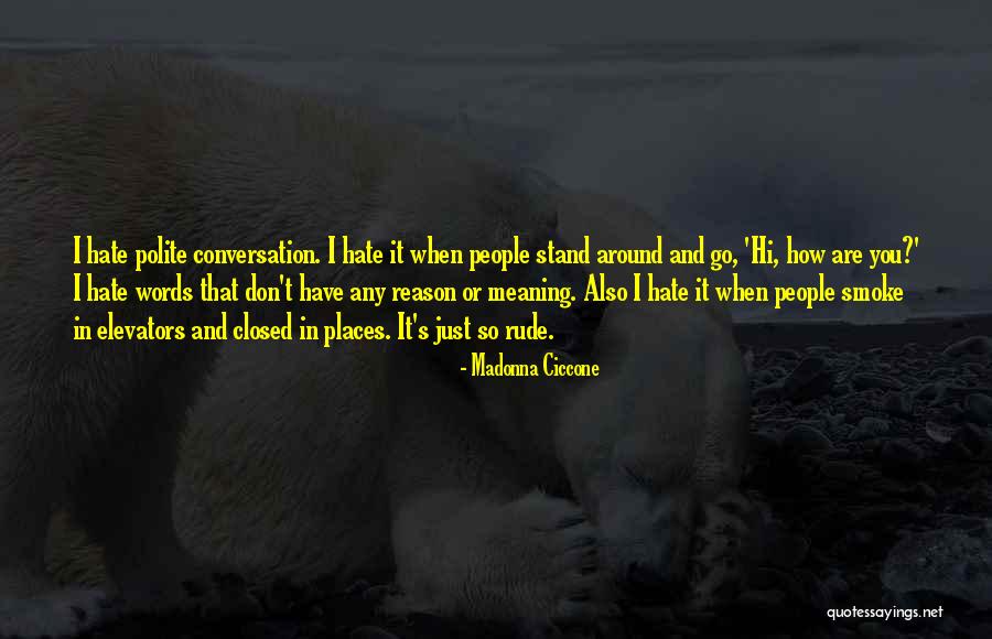 Hate Rude Quotes By Madonna Ciccone Hate Rude Quotes By Madonna Ciccone