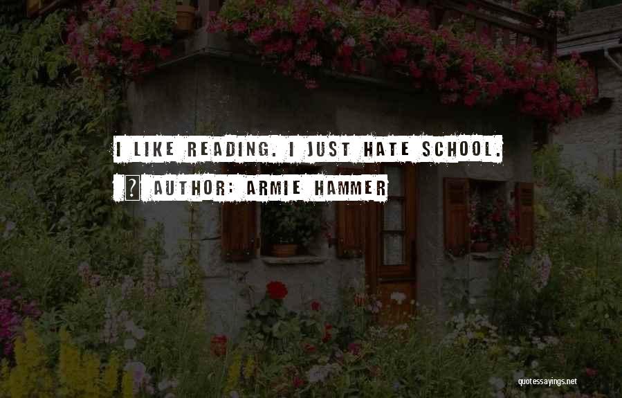 Hate School Quotes By Armie Hammer