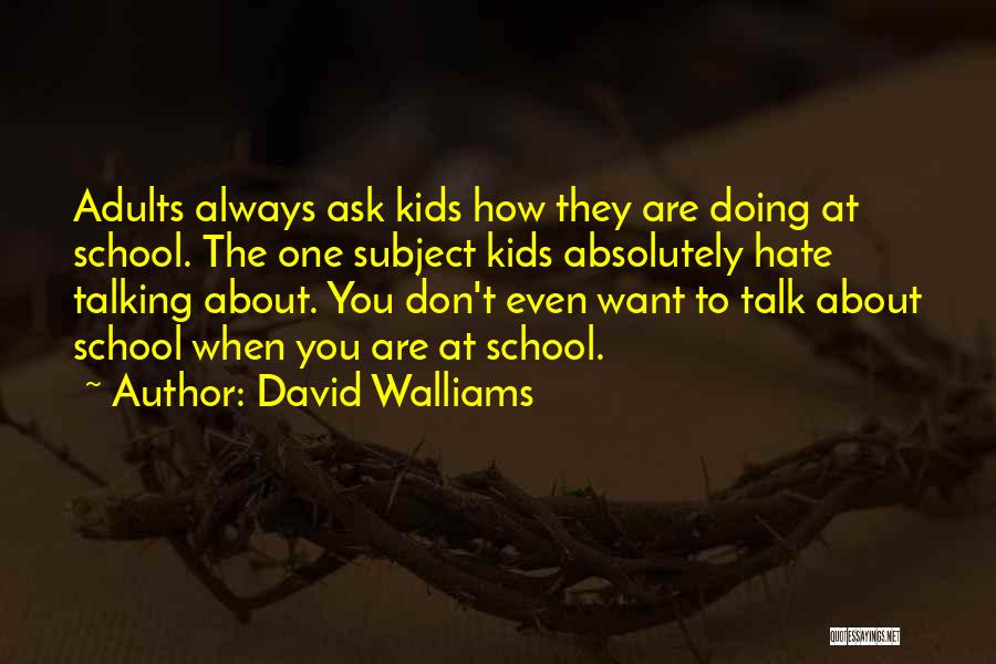 Hate School Quotes By David Walliams