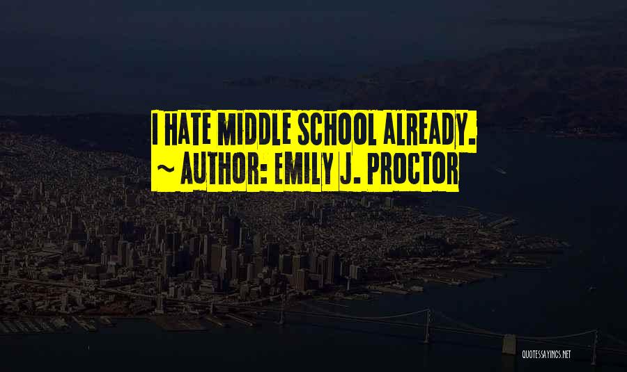 Hate School Quotes By Emily J. Proctor