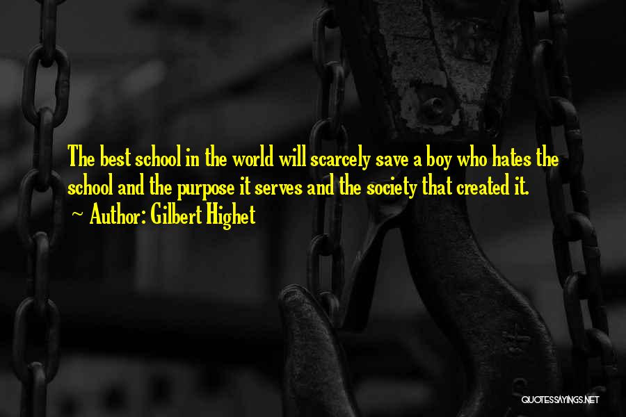 Hate School Quotes By Gilbert Highet