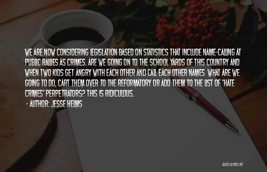 Hate School Quotes By Jesse Helms