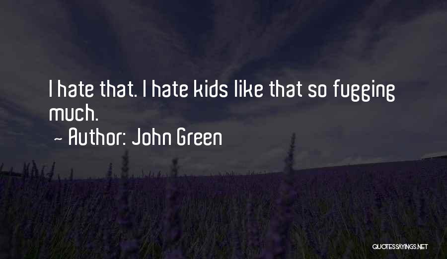 Hate School Quotes By John Green