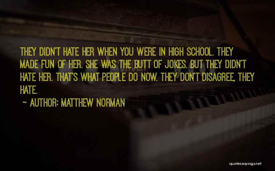 Hate School Quotes By Matthew Norman