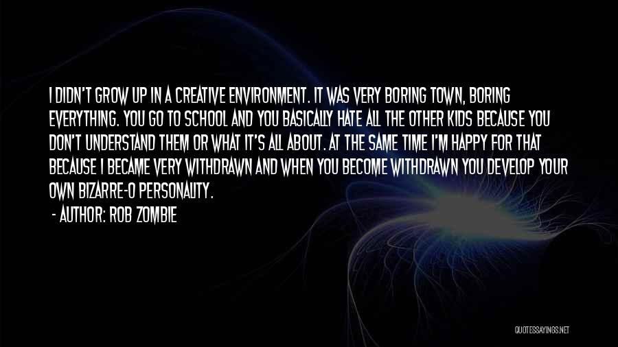 Hate School Quotes By Rob Zombie