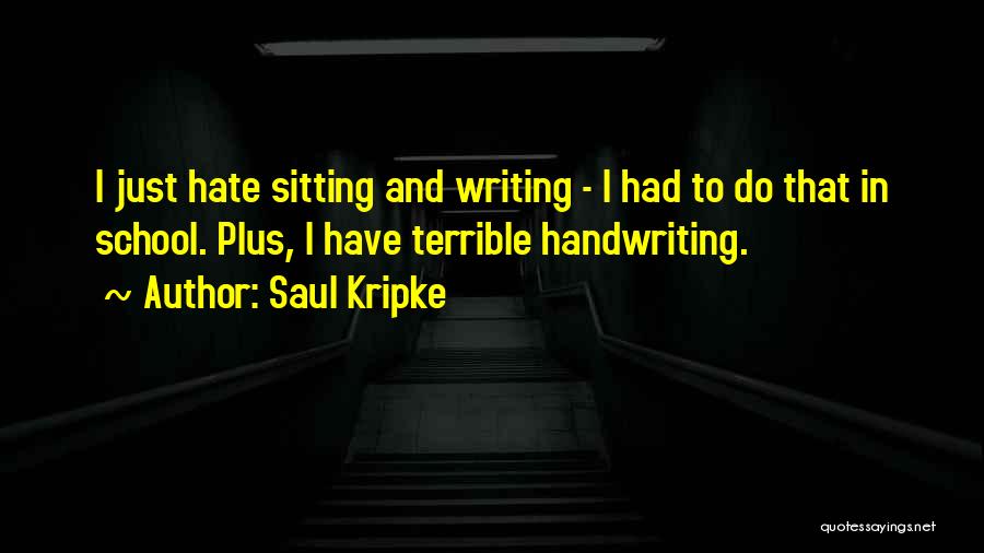 Hate School Quotes By Saul Kripke