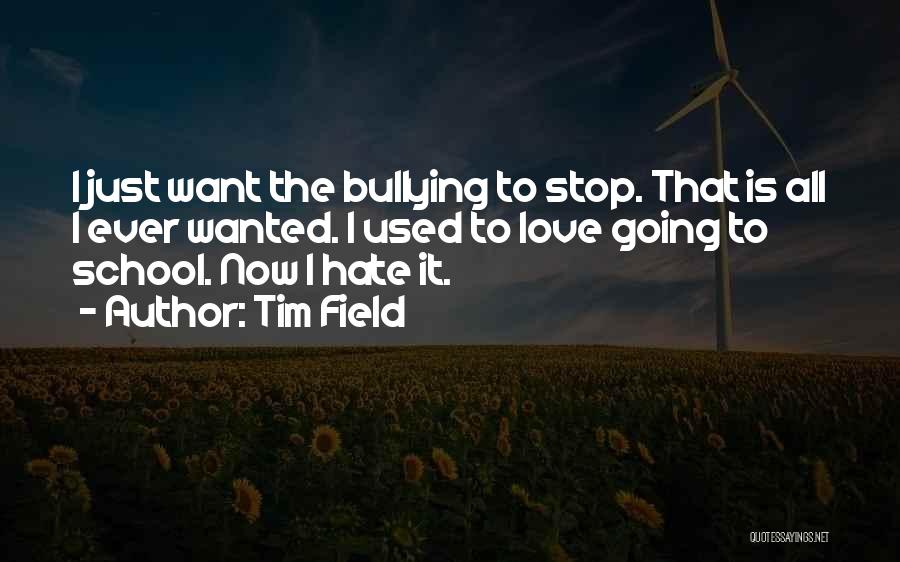Hate School Quotes By Tim Field