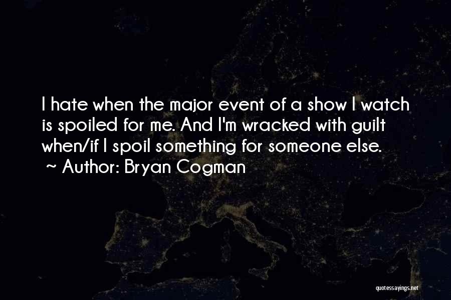 Hate Show Off Quotes By Bryan Cogman