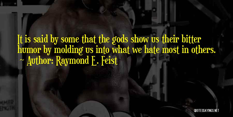 Hate Show Off Quotes By Raymond E. Feist