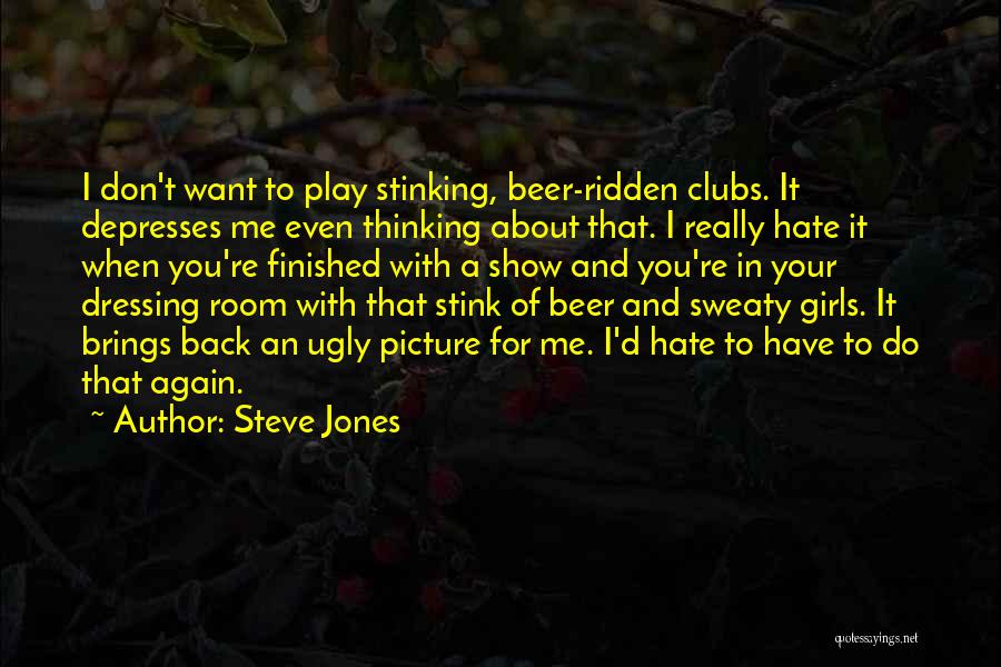 Hate Show Off Quotes By Steve Jones