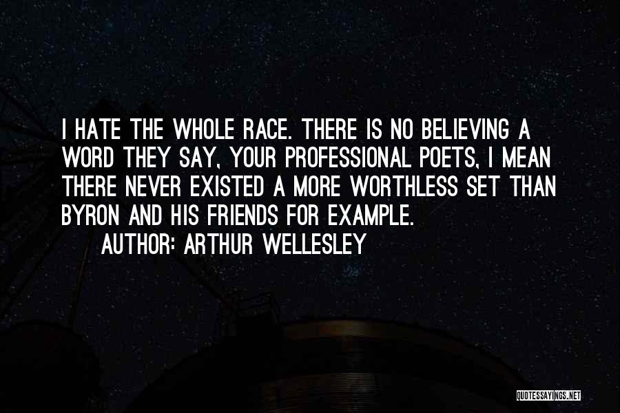 Hate Some Friends Quotes By Arthur Wellesley