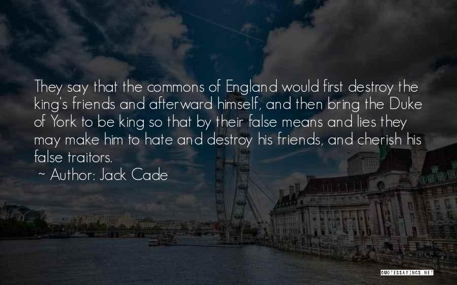 Hate Some Friends Quotes By Jack Cade