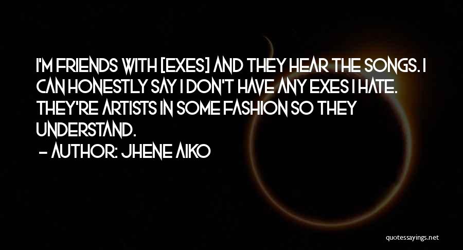 Hate Some Friends Quotes By Jhene Aiko