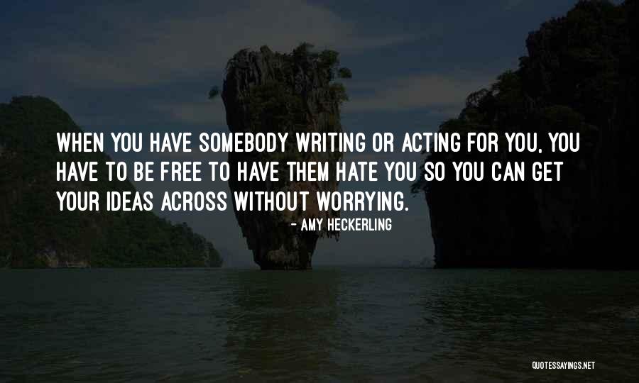 Hate Somebody Quotes By Amy Heckerling Hate Somebody Quotes By Amy Heckerling