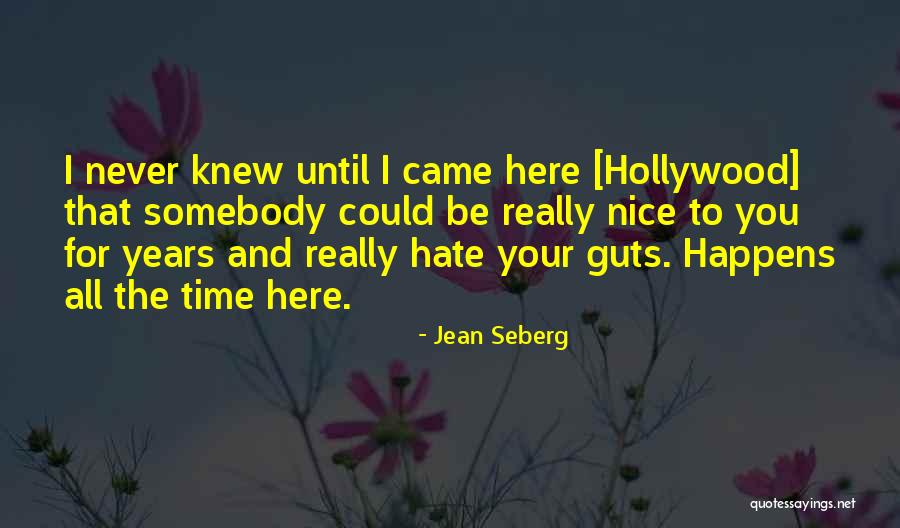 Hate Somebody Quotes By Jean Seberg Hate Somebody Quotes By Jean Seberg