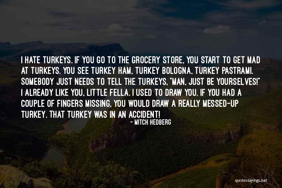Hate Somebody Quotes By Mitch Hedberg Hate Somebody Quotes By Mitch Hedberg