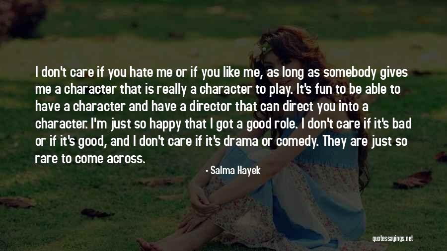 Hate Somebody Quotes By Salma Hayek Hate Somebody Quotes By Salma Hayek