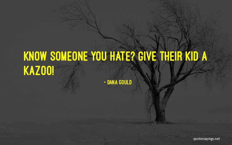Hate Someone Quotes By Dana Gould Hate Someone Quotes By Dana Gould