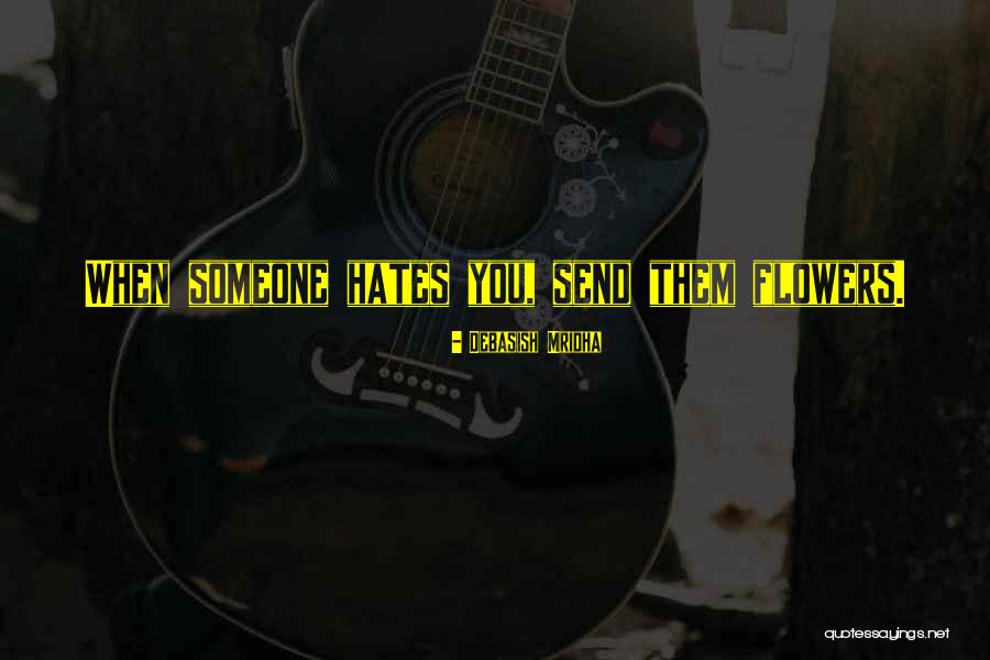 Hate Someone Quotes By Debasish Mridha Hate Someone Quotes By Debasish Mridha