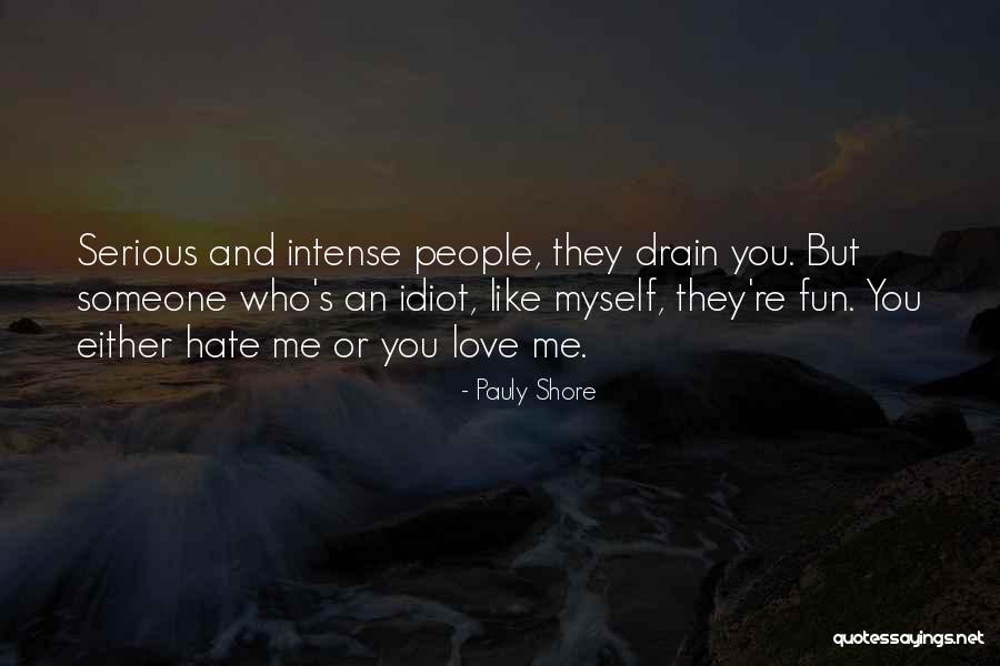 Hate Someone Quotes By Pauly Shore Hate Someone Quotes By Pauly Shore