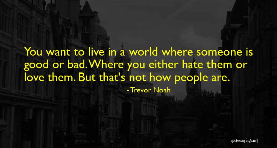 Hate Someone Quotes By Trevor Noah Hate Someone Quotes By Trevor Noah
