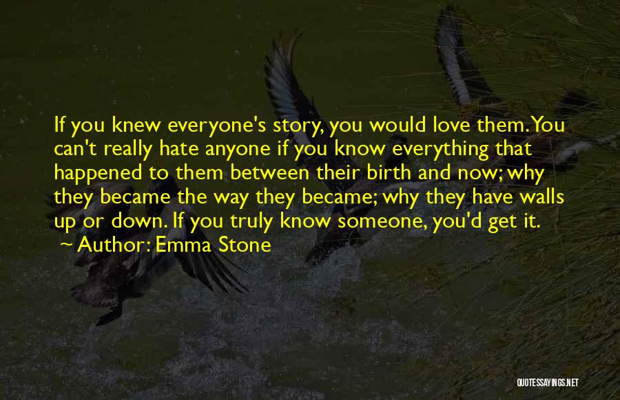 Hate Someone You Love Quotes By Emma Stone