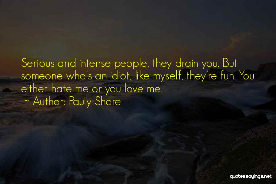 Hate Someone You Love Quotes By Pauly Shore