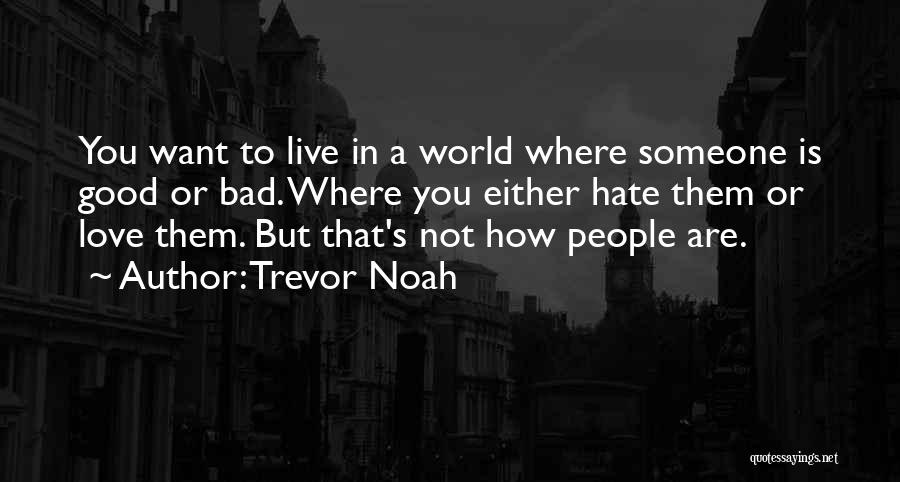 Hate Someone You Love Quotes By Trevor Noah